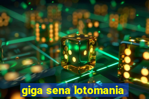 giga sena lotomania